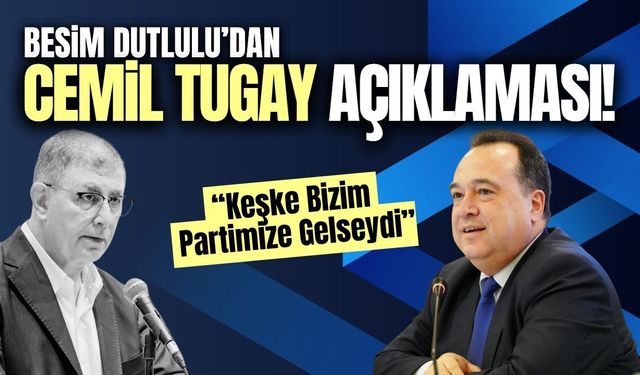 Besim Dutlulu'dan Cemil Tugay açıklaması!