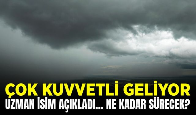 Çok kuvvetli geliyor: İki ayrı yağış atağı!