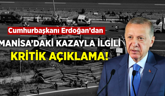 Cumhurbaşkanı Erdoğan’dan Manisa’daki tur otobüsü kazasıyla ilgili açıklama!