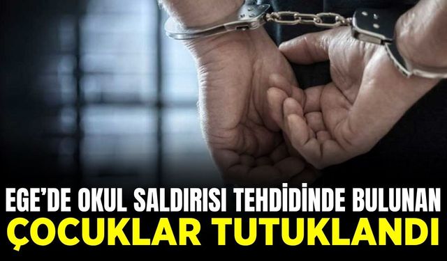 Ege'de okul saldırısı tehdidinde bulunan 2 çocuk tutuklandı