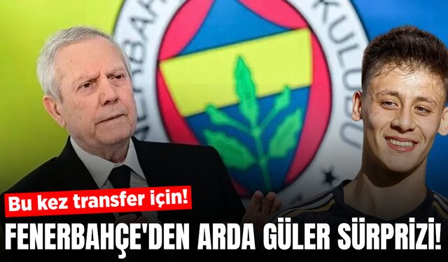Fenerbahçe'den Arda Güler sürprizi! Geri dönüş mü, transfer desteği mi?