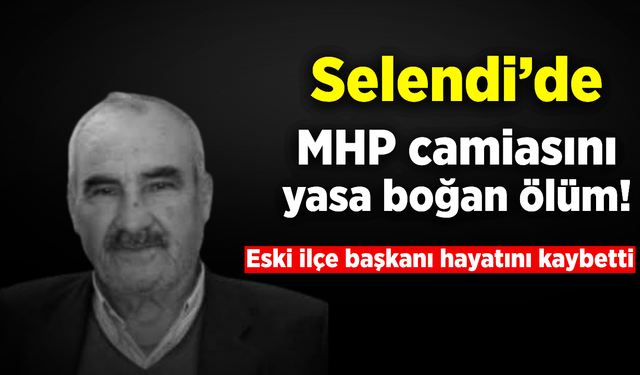 MHP Selendi eski İlçe Başkanı Tahsin Yılmaz hayatını kaybetti
