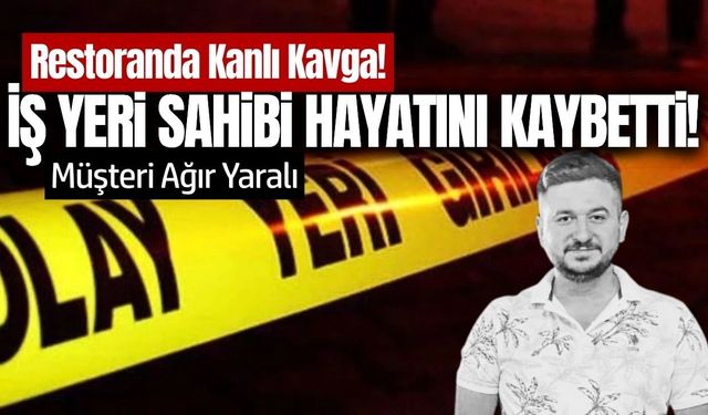 İzmir’de restoranda bıçaklı kavga: İş yeri sahibi hayatını kaybetti