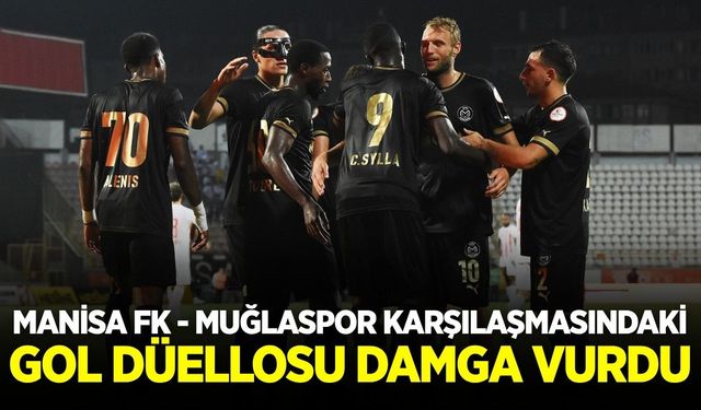 Manisa FK ve Muğlaspor arasındaki düello haftaya damga vurdu