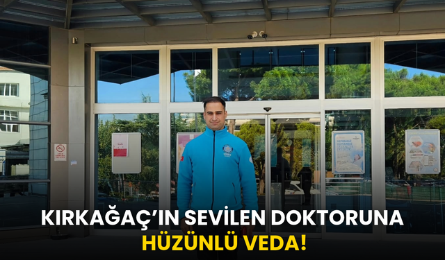 Kırkağaç’ın sevilen çocuk doktoruna hüzünlü veda!