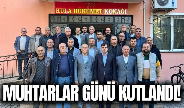 Kula’da Muhtarlar Günü Törenle Kutlandı