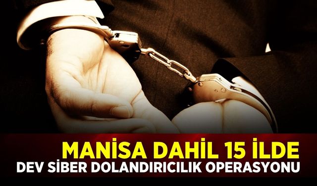 Manisa’da dolandırıcılık operasyonu: 26 tutuklama!