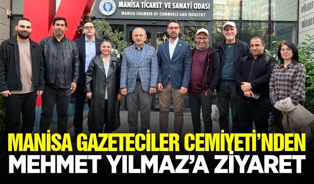 Manisa Gazeteciler Cemiyeti’nden Mehmet Yılmaz’a tebrik ziyareti