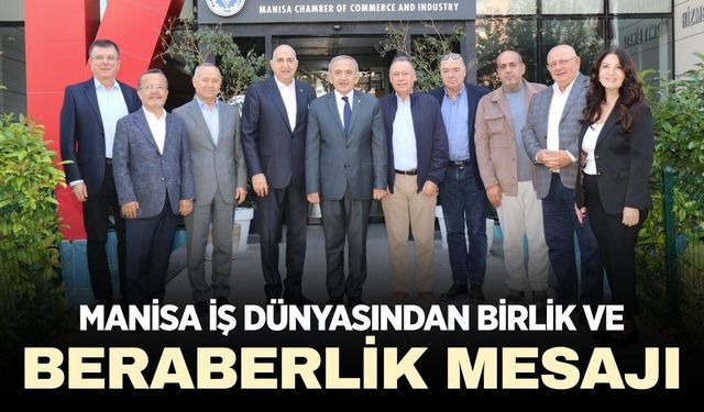 Manisa iş dünyasından beraberlik mesajı