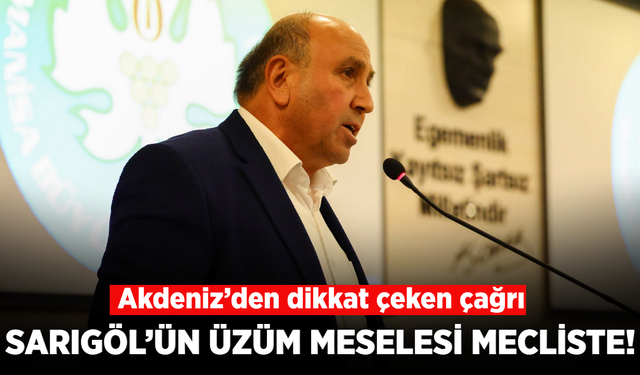 Manisa’da üzüm üreticisi meclise taşındı! Akdeniz’den dikkat çeken çağrı