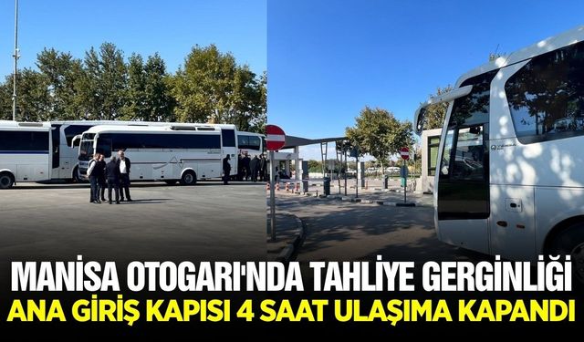 Manisa Otogarı'nda tahliye krizi tatlıya bağlandı