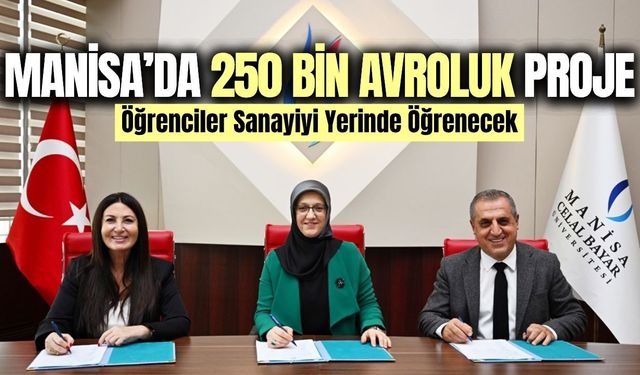 Manisa’da 250 bin avroluk proje! Öğrenciler sanayiyi yerinde öğrenecek