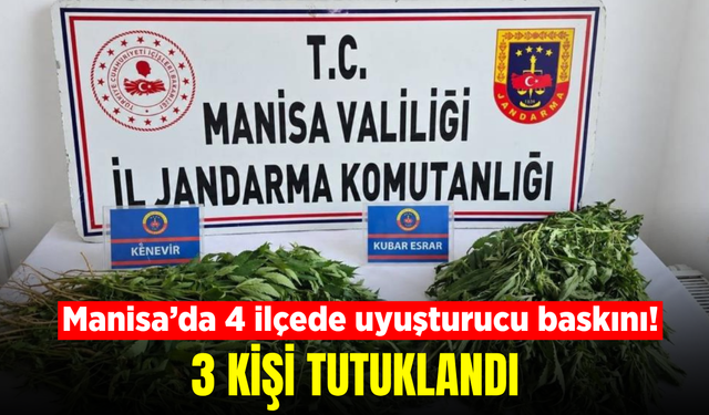 Manisa’da 4 ilçede uyuşturucu operasyonu: 3 tutuklama