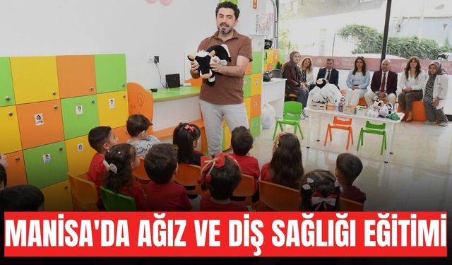 Manisa'da miniklere ağız ve diş sağlığı eğitimi