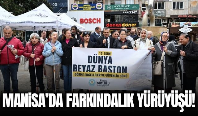 Manisa’da 'Beyaz Bastonla' farkındalık yürüyüşü!