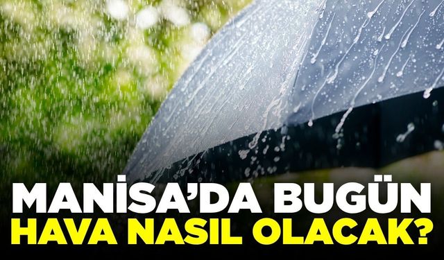 Manisalılar Perşembe gününe dikkat
