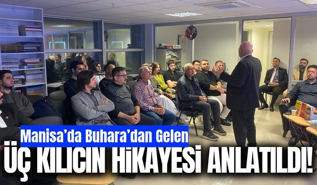 Manisa’da Buhara’dan gelen üç kılıcın hikâyesi anlatıldı