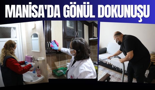 Manisa'da yaşlı ve engelli vatandaşların evleri pırıl pırıl oluyor