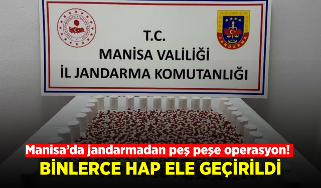 Manisa’da jandarmadan iki ayrı operasyon! 86 bin hap ele geçirildi