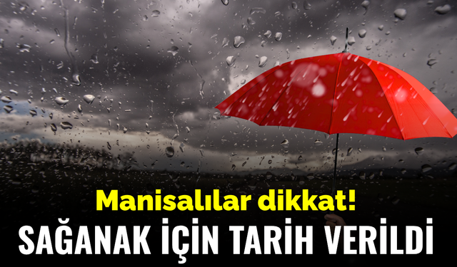 Manisa’da sağanak alarmı! Sıcaklıklar düşüyor, yağış geliyor