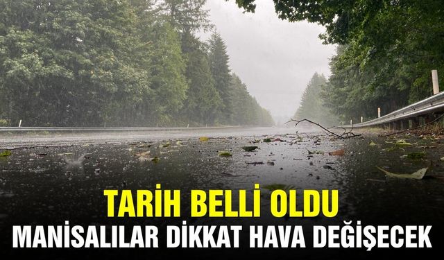 Manisalılar dikkat: Yağış kapıda