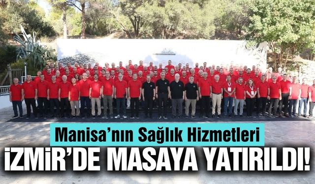 Manisa’nın sağlık yatırımları İzmir’de değerlendirildi