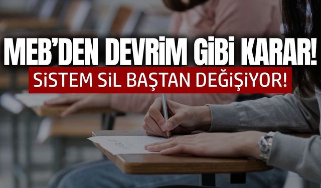 MEB'den devrim gibi karar: Sistem değişiyor!