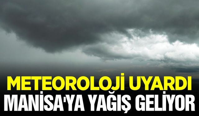 Manisa için yağış uyarısı!