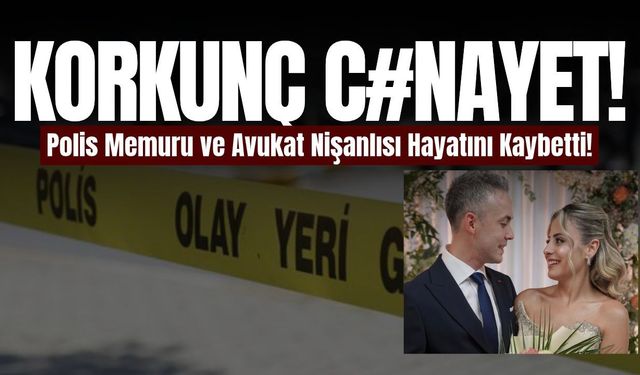Nişanlı çiftin tartışması kanlı bitti: 2 kişi hayatını kaybetti!