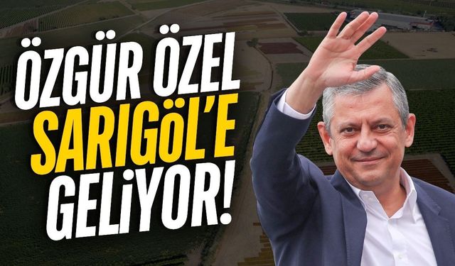 Özgür Özel Sarıgöl'e geliyor!