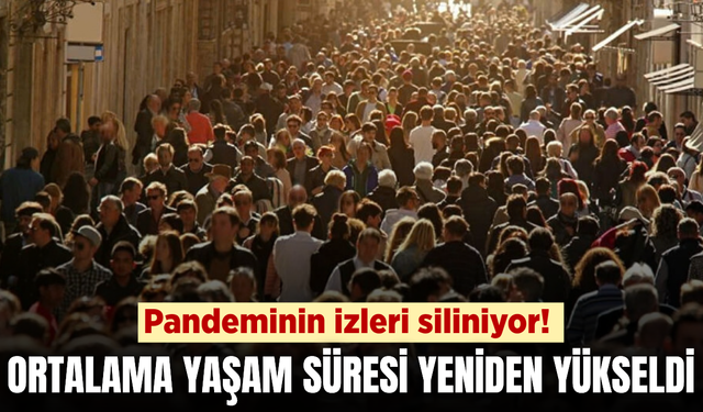Dünya yeniden toparlanıyor! Ortalama yaşam süresi pandemi öncesine yaklaştı