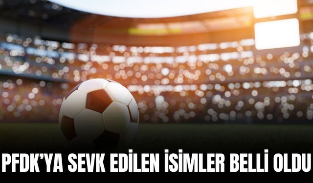 PFDK sevkleri açıklandı: Derbinin faturası Ağır Oldu!
