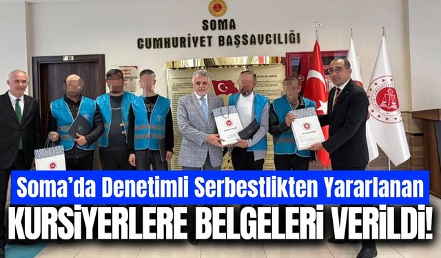 Soma’da denetimli serbestlikten yararlanan kursiyerlere belge takdimi