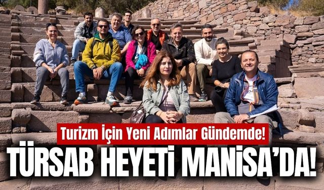 Manisa’nın turizm rotası TÜRSAB heyetine tanıtıldı!