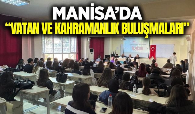 Manisa'da "Vatan ve Kahramanlık Buluşmaları" gerçekleştirildi
