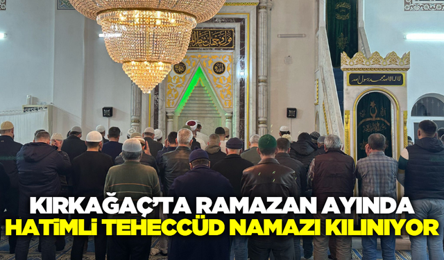 Kırkağaç’ta Hatimli Teheccüd Namazı devam ediyor