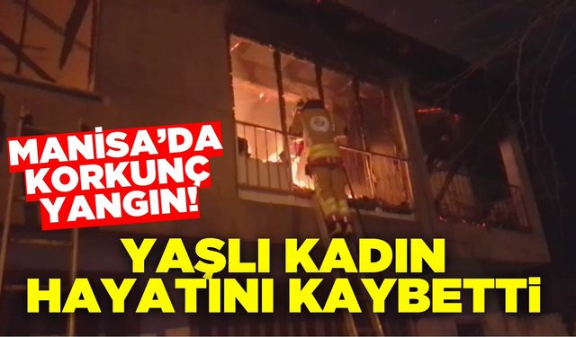 Manisa Kırkağaç'ta Korkunç Yangın: Yaşlı Kadın Hayatını Kaybetti