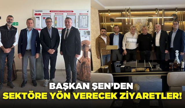 TARİŞ Üzüm Birliği Başkanı Ferhat Şen’den Önemli Ziyaretler