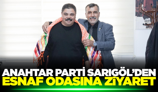 Anahtar Parti'den Sarıgöl Esnaf ve Sanatkârlar Odası'na Ziyaret