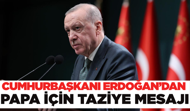 Cumhurbaşkanı Erdoğan'dan Katolik Lideri için taziye mesajı