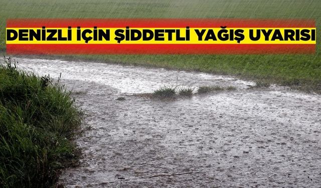 Meteoroloji Genel Müdürlüğü Denizli için uyarı yaptı