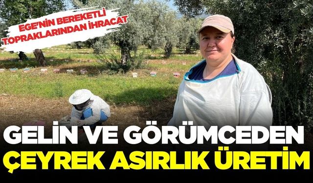 Aydın'da gelin ve görümceden çeyrek asırlık üretim