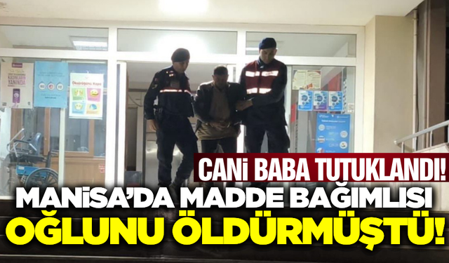 Manisa'da oğlunu av tüfeğiyle öldüren baba tutuklandı