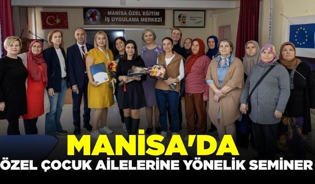 Manisa'da Özel çocuk ailelerine yönelik seminer