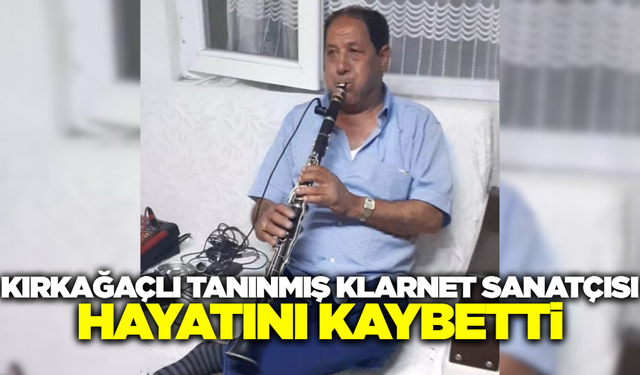 Kırkağaç Klarnet Camiası Yasta: Usta Sanatçı Fahrettin Demirbaş Hayatını Kaybetti
