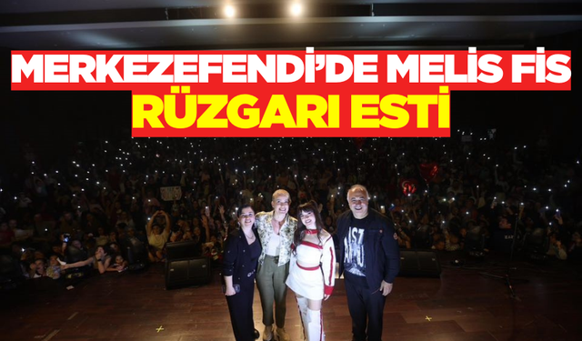 Merkezefendi’de Melis Fis'den Unutulmaz Konser