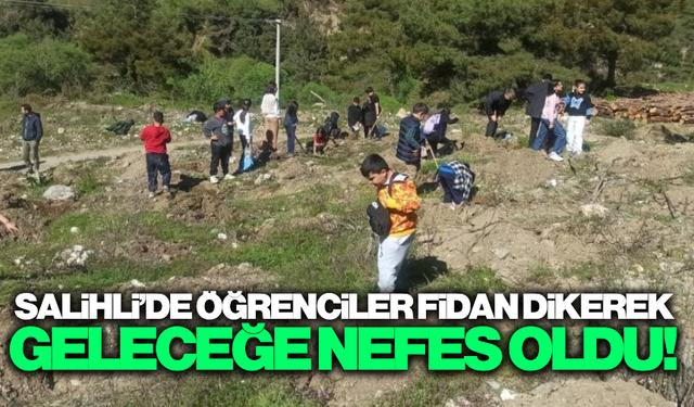 Salihli'de Öğrencilerden Çam Fidanı Dikim Etkinliği!