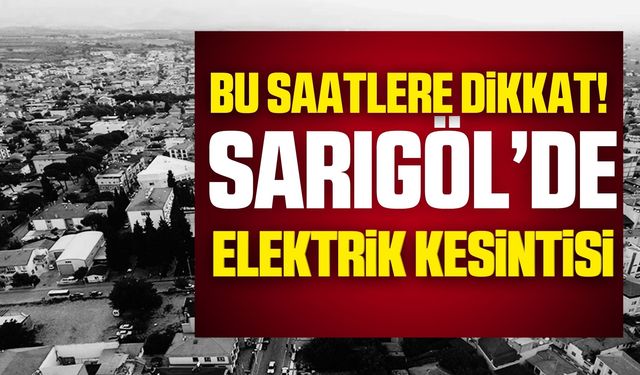 Sarıgöl'de elektrik kesintileri yaşanacak