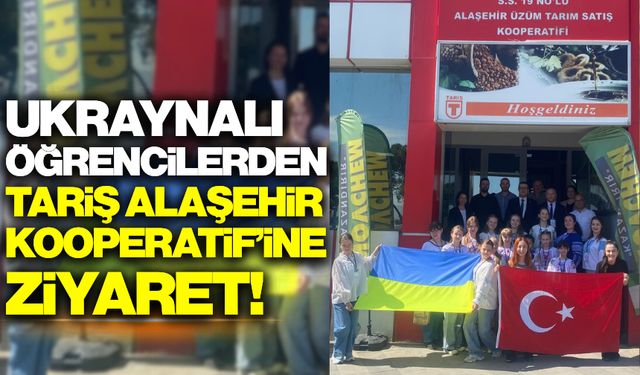 TARİŞ Alaşehir Kooperatifi, Ukraynalı Öğrencileri Ağırladı!