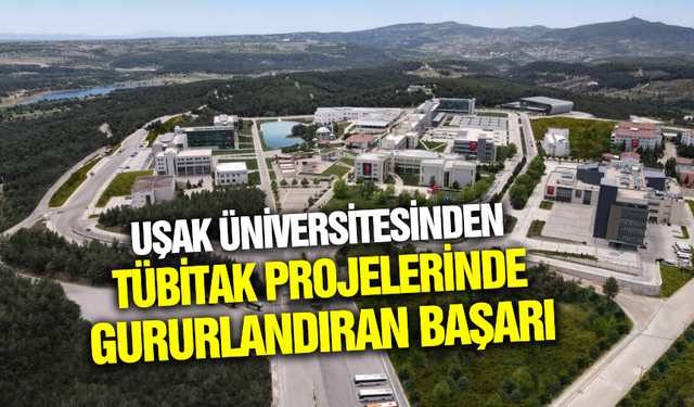 Uşak Üniversitesi'nden TÜBİTAK'ta Büyük Başarı
